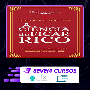 A Ciência de Ficar Rico - Wallace D Wattles