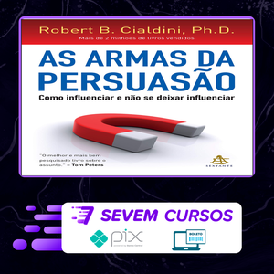 As Armas da Persuasão - Robert B Cialdini
