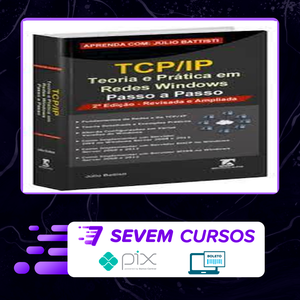 TCP IP: Teoria e Pratica em Redes Windows - Julio Battisti